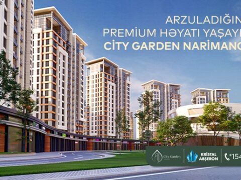 Arzuladığınız premium həyatı yaşayın! – City Garden Narimanov
