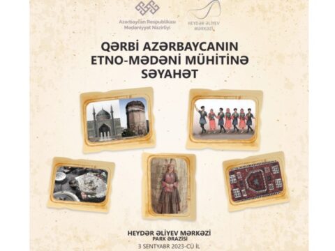 “Qərbi Azərbaycanın etno-mədəni mühitinə səyahət” adlı tədbir təşkil olunacaq