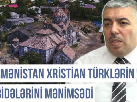 “Ermənistan xristian türklərin abidələrini mənimsədi”
