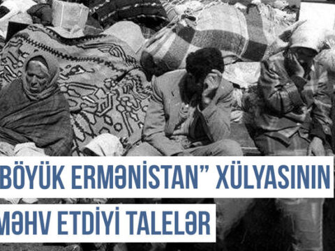 Qərbi Azərbaycan Xronikası: “Böyük Ermənistan” xülyasının məhv etdiyi talelər”