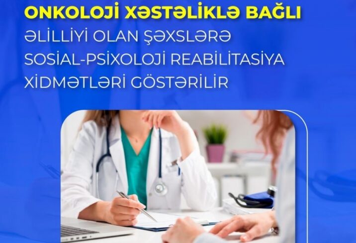 Onkoloji xəstəliklə bağlı əlilliyi olan şəxslərə sosial-psixoloji reabilitasiya xidmətləri göstərilir Onkoloji xəstəliklə bağlı əlilliyi olan şəxslərə sosial-psixoloji reabilitasiya xidmətləri göstərilir