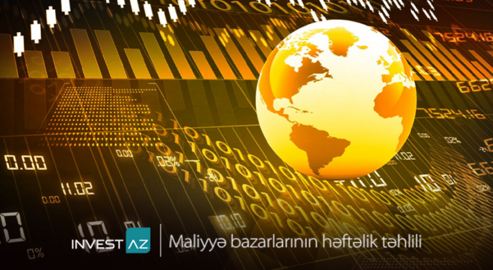 “InvestAZ”dan dünya maliyyə bazarları ilə bağlı həftəlik analiz