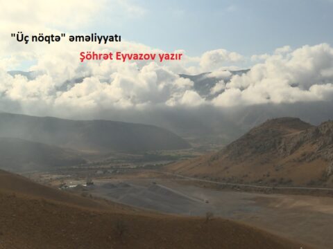 “Üç nöqtə” əməliyyatında necə qalib gəlmişik – DETALLAR