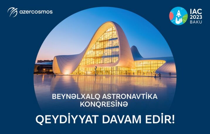 Beynəlxalq Astronavtika Konqresində iştirak üçün qeydiyyat davam edir