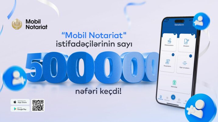 “Mobil notariat” tətbiqinin istifadəçi sayı 500 mini keçdi