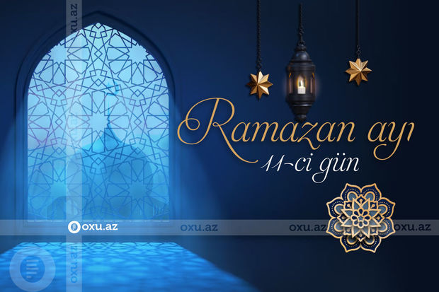 Ramazan ayının 11-ci gününün iftar və namaz vaxtları
