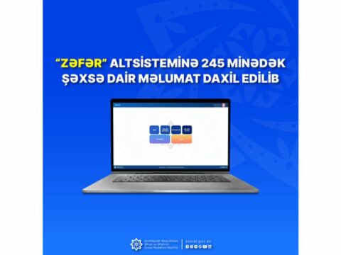 “Zəfər” altsisteminə 245 minədək şəxsə dair məlumat daxil edilib