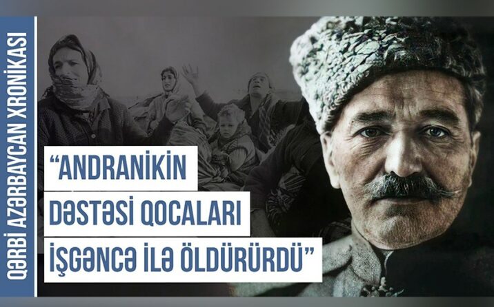 “Andronikin quldur dəstəsi evlərimizi yandırıb, talançılıqla məşğul olub”