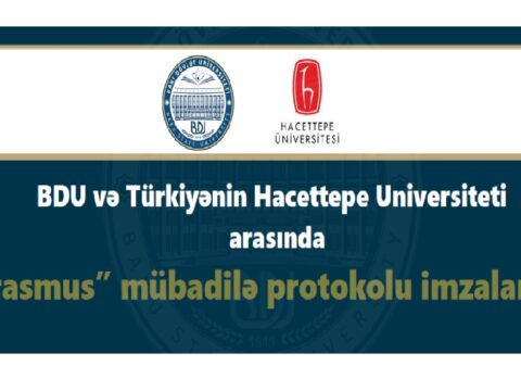 BDU ilə Hacettepe Universiteti arasında “Erasmus” mübadilə protokolu imzalanıb 