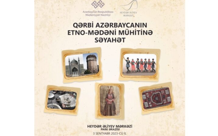 “Qərbi Azərbaycanın etno-mədəni mühitinə səyahət” adlı tədbir təşkil olunacaq