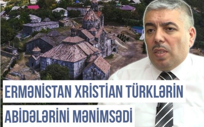 “Ermənistan xristian türklərin abidələrini mənimsədi”