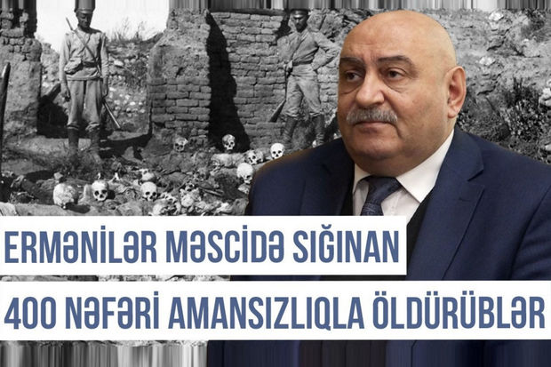 Qərbi Azərbaycan Xronikası: “Ermənilər məscidə sığınan 400 azərbaycanlını qətlə yetiriblər”