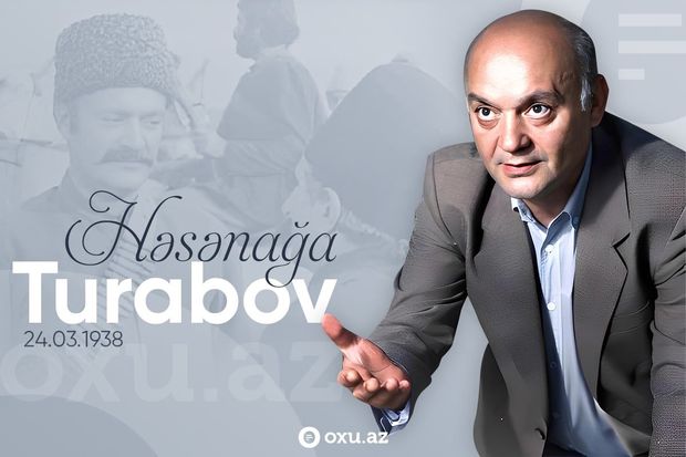Bu gün “Gəray bəy” obrazı ilə yaddaşlara həkk olan Həsənağa Turabovun doğum günüdür